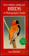 Sinclair, Ian - Southern African Birds. A Photographic Guide.