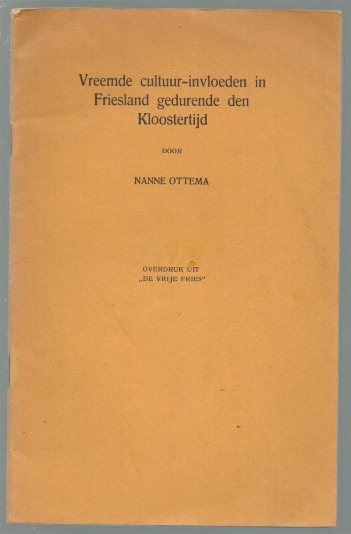 Ottema, N. - Vreemde cultuur-invloeden in Friesland gedurende den Kloostertijd