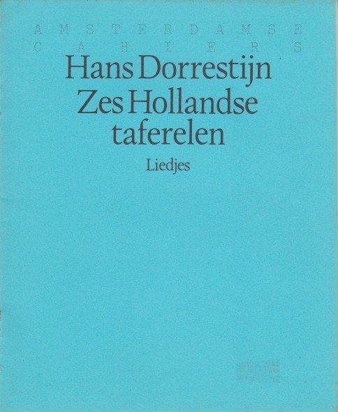 Dorrestijn, Hans - Zes Hollandse taferelen. Liedjes.