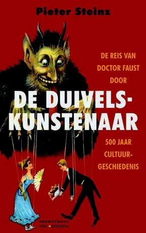 STEINZ, PIETER. - Duivelskunstenaar. De reis van Doctor Faust door 500 Jaar c1ultuurgeschiedenis.