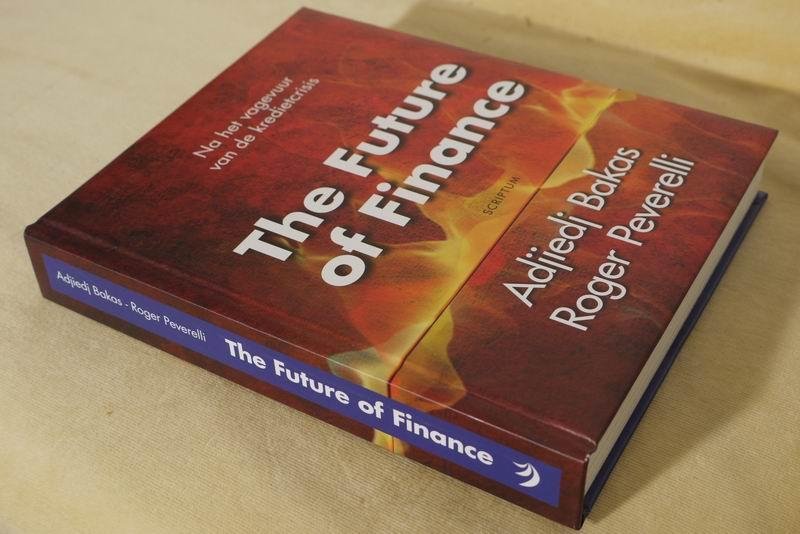 Bakas A. - Na het vagevuur van de kredietcrisis: The Future of Finance. een nieuwe toekomst voor banken, verzekeraars en pensioenfondsen