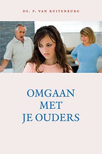 Ruitenburg, Ds. P. van - Omgaan met je ouders