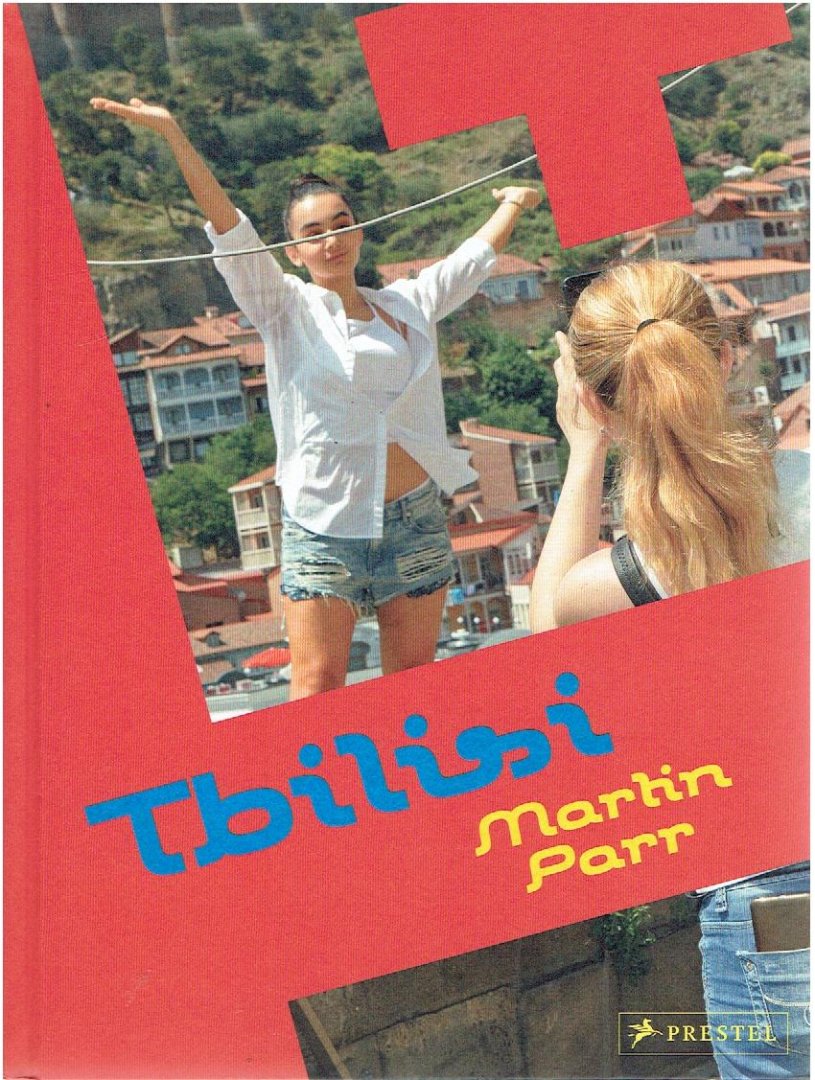 PARR, Martin - Martin Parr - Tbilisi. With an essay by Aka Morchiladze. [New].