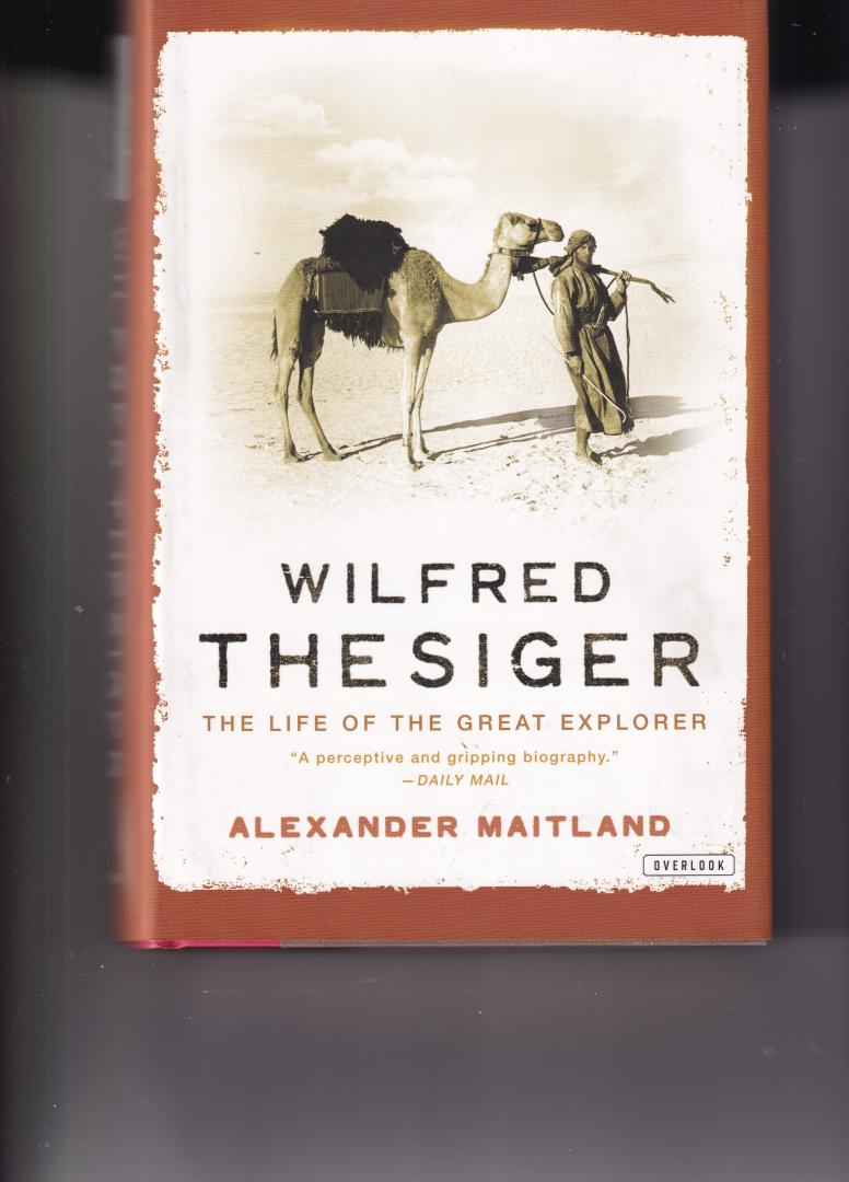 Maitland, Alexander - Wilfred Thesiger, the life of the great explorer