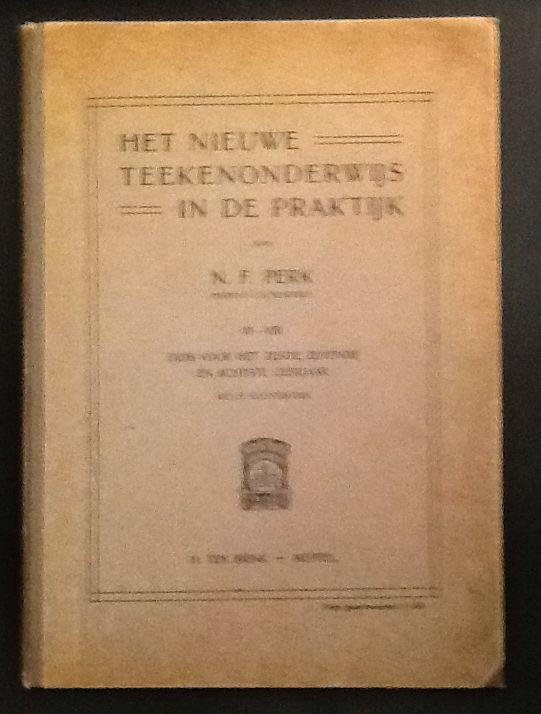 Perk, N. F. - HET NIEUWE TEEKENONDERWIJS IN DE PRAKTIJK VI-VIII Gids voor het zesde, zevende en achtste leerjaar. Met 67 illustraties.