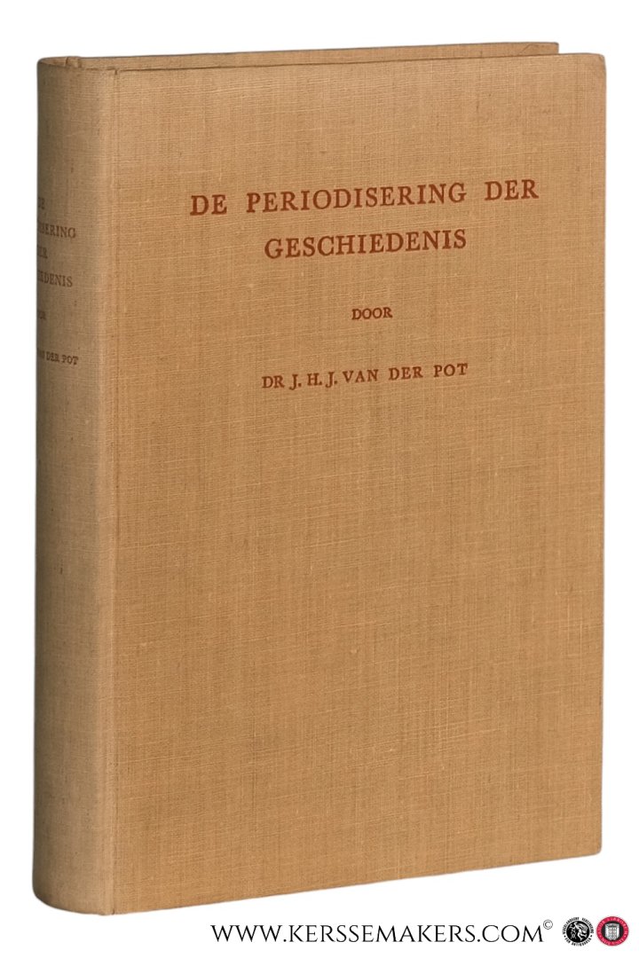 Pot, J. H. J. van der. - De periodisering der geschiedenis. Een overzicht der theorieën. Met een voorwoord van Prof. dr. J.M. Romein.
