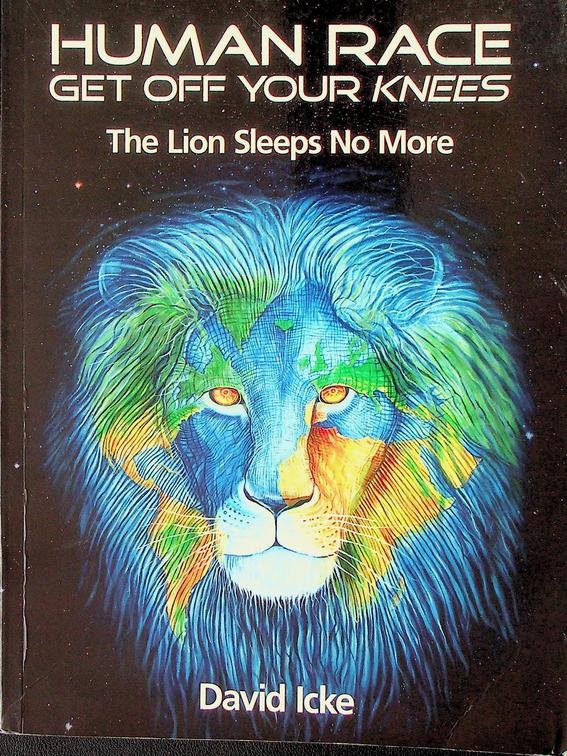 Icke, David - Human Race get off your knees. The Lion Sleeps No More