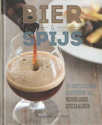 Lange, Fiona de & Jo Vaessen - Bier en spijs. 70 inspirerende gerechten bij Nederlands speciaalbier