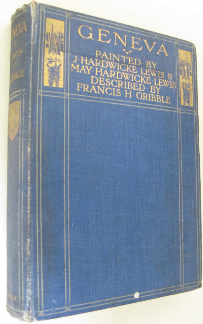 Gribble, Franscis H. - Geneva/painted by J. Hardwicke Lewis and May Hardwicke Lewis
