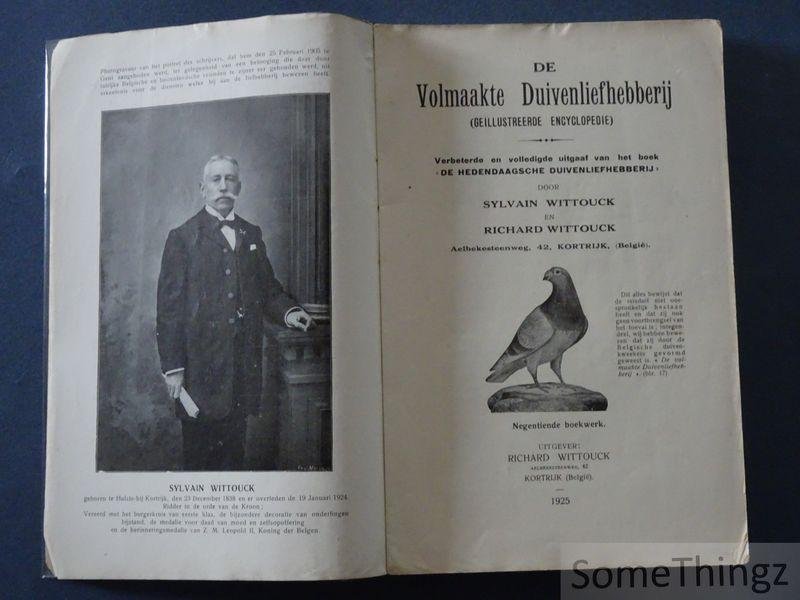 Sylvain Wittouck en Richard Wittouck. - De volmaakte duivenliefhebberij. Geïllustreerde encyclopedie. Verbeterde en volledige uitgaaf van het boek « De hedendaagsche duivenliefhebberij ».