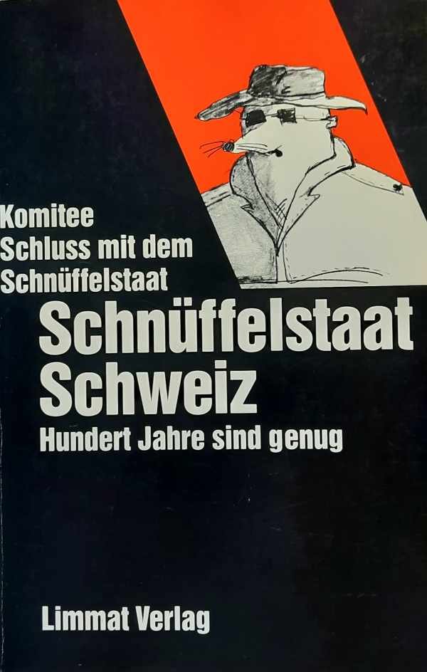 NN - Schnüffelstaat Schweiz. Hundert Jahre sind genug.