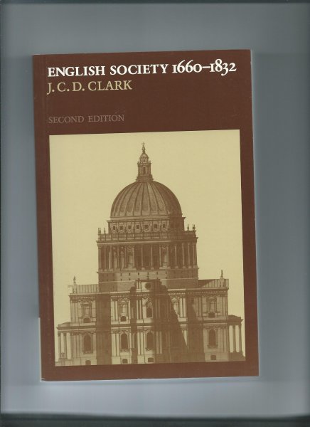 Clark, Jonathan - English Society 1660 - 1832
