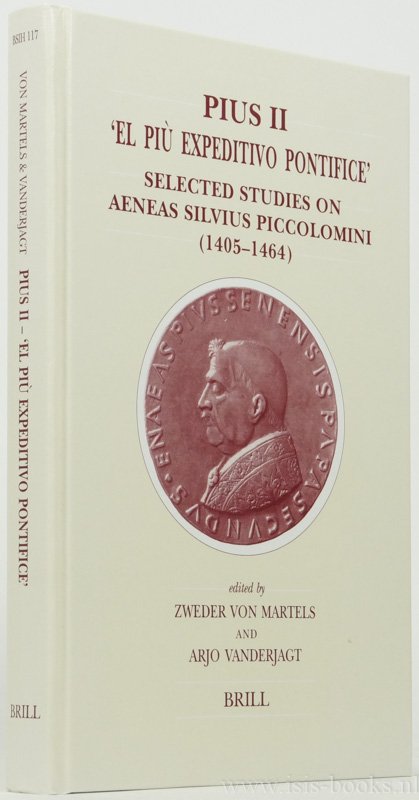 PICCOLOMINI, AENEAS SYLVIUS (PIUS II), MARTELS, Z.R.W.M., VON, VANDERJAGT, A.J., (ED.) - Pius II. 'El più expeditivo pontifice'. Selected studies on Aeneas Silvius Piccololominio (1405-1464).