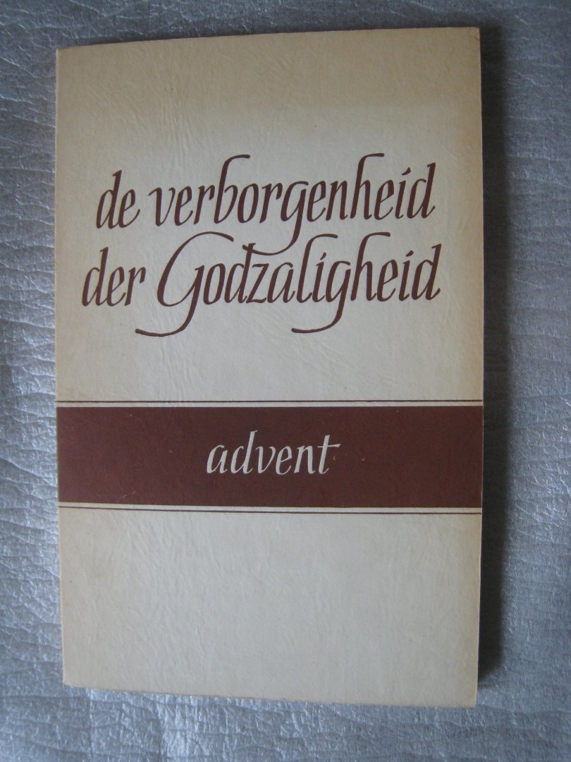 Born, Ds.E.Th. van den, e.a. - De verborgenheid der Godzaligheid / Advent