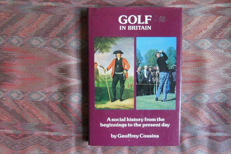 Cousins, Geoffrey. - Golf in Britain. - A social history from the beginnings to the present day.