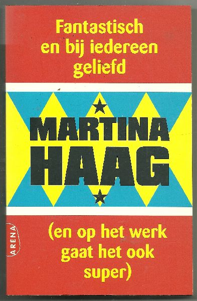 Haag, Martina - Fantastisch en bij iedereen geliefd ( en op het werk gaat het ook super)