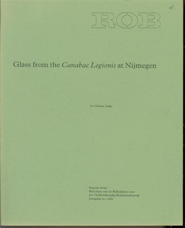 C Isings (Clasina), J H F Bloemers - Glass from the Canabae Legionis at Nijmegen