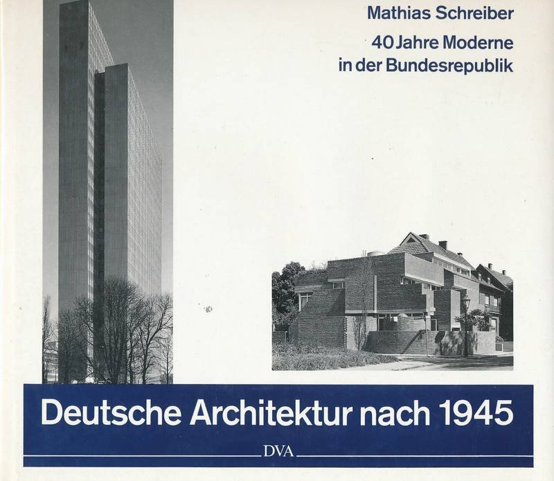 SCHREIBER, MATHIAS. - Deutsche Architektur nach 1945 : Vierzig Jahre Moderne in der Bundesrepublik.