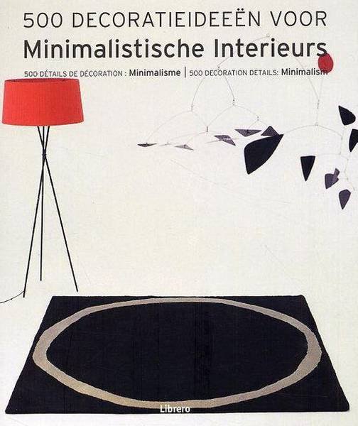 SCHLEIFER, SIMONE. - 500 Decoratieideeën voor minimalistische interieurs.