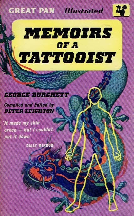 BURCHETT, George - Memoirs of a Tattooist - From the Notes, Diaries and Letters of the late 'King of Tattooists' George Burchett. Compiled and Edited by Peter Leighton.