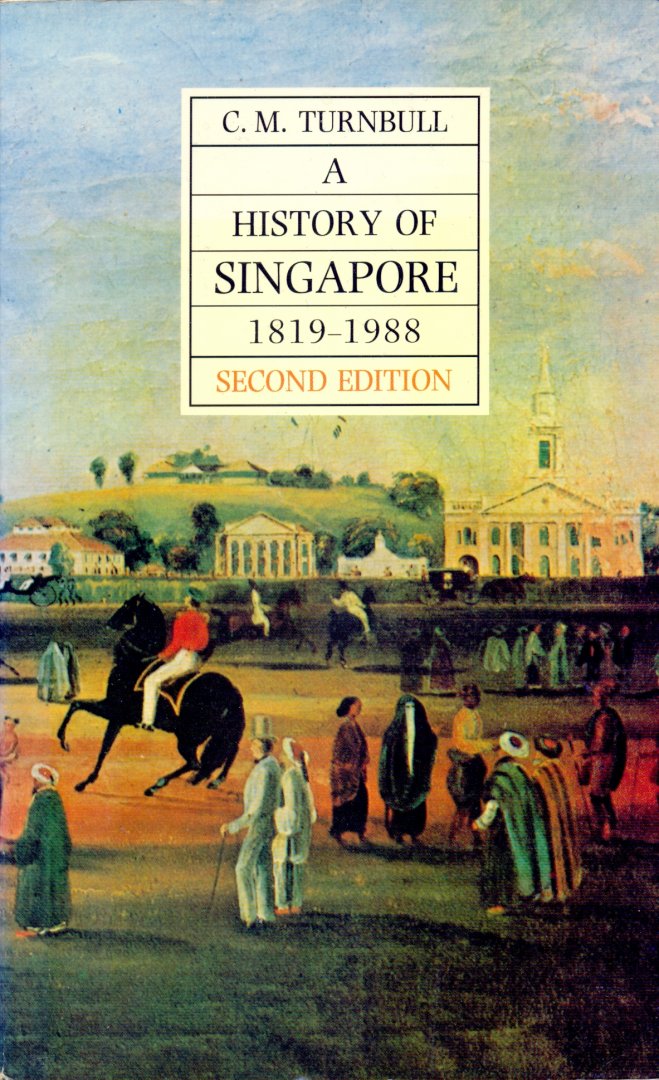 Turnbull, C.M. - A History of Singapore, 1819-1988