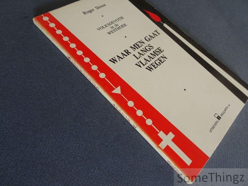 Slosse, Roger. - Waar men gaat langs Vlaamse wegen : volksdevotie in de Westhoek.