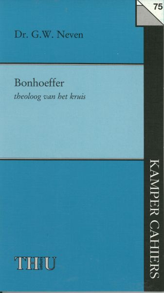 Neven, G.W. - Bonhoeffer. Theoloog van het kruis