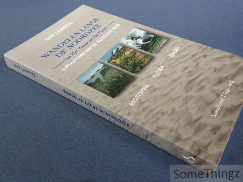 Guy Lamotte - Wandelen langs de Noordzee van Het Zoute tot De Panne. Natuurgids van de Belgische kust. Biotopen, flora en fauna.