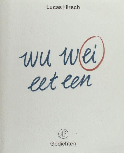 Hirsch, Lucas. - Wu wei eet een ei.