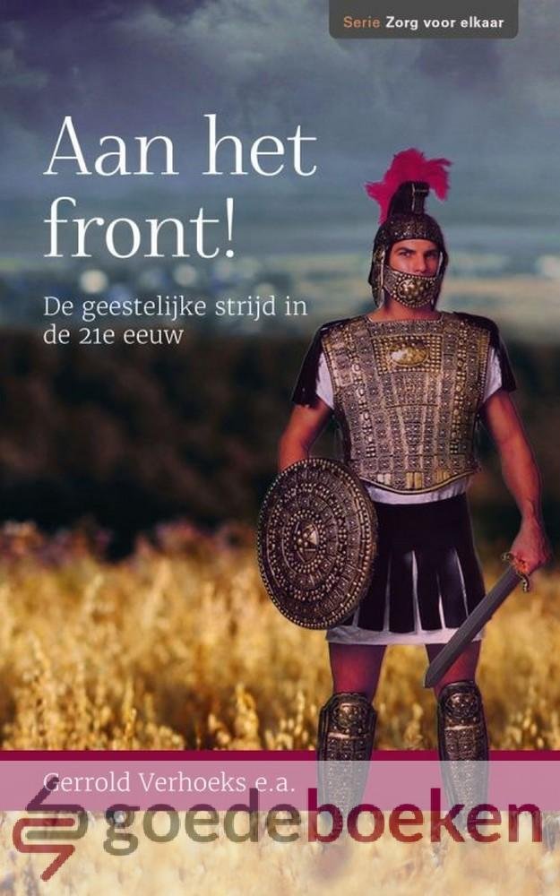 Verhoeks e.a. , Gerrold - Aan het front *nieuw* --- De geestelijke strijd in de 21e eeuw. Serie: Zorg voor elkaar
