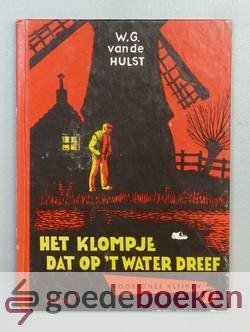 Hulst, W.G. van de - Het klompje, dat op t water dreef --- Met tekeningen van W.G. van de Hulst jr. Serie voor onze kleinen, deel 17