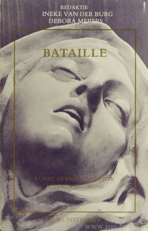 BATAILLE, G., BURG, I. VAN DER, MEIJERS, D., (RED.) - Bataille. Kunst, geweld en erotiek als grenservaring.
