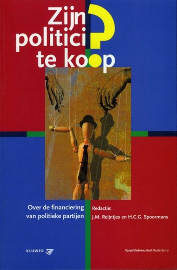 Reijntjes, J.M. / Spoormans, H.C.G. - Zijn politici te koop ? Over de financiering van politieke partijen