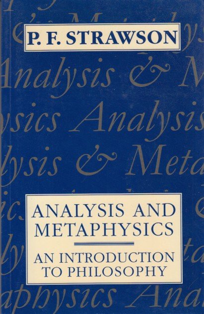 Strawson, P.F. - Analysis and Metaphysics. An Introduction to Philosophy.