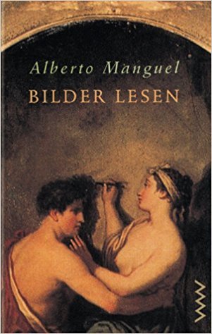 Manguel, Alberto - Bilder lesen - Eine Geschichte von Liebe und Hass