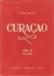 Hartog, Joh. - Curacao van Koilonie tot Autonomie. Deel I [Tot 1816]; Deel II [Na 1816].