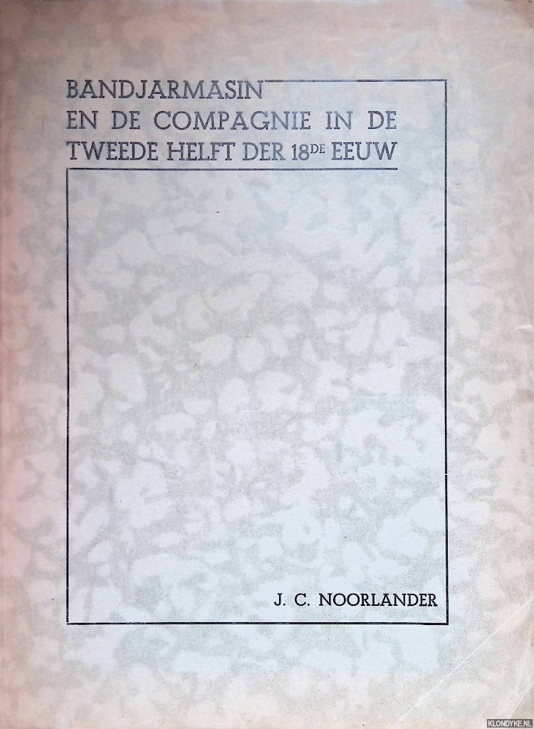 Noorlander, Johannes Cornelis - Bandjarmasin en de Compagnie in de tweede helft der 18de eeuw