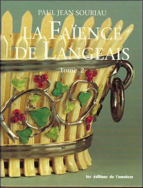 Souriau, Paul - LA FAIENCE DE LANGEAIS. ou le destin des boissimon gentilshommes angivins; volume 2 / tome 2 suel.