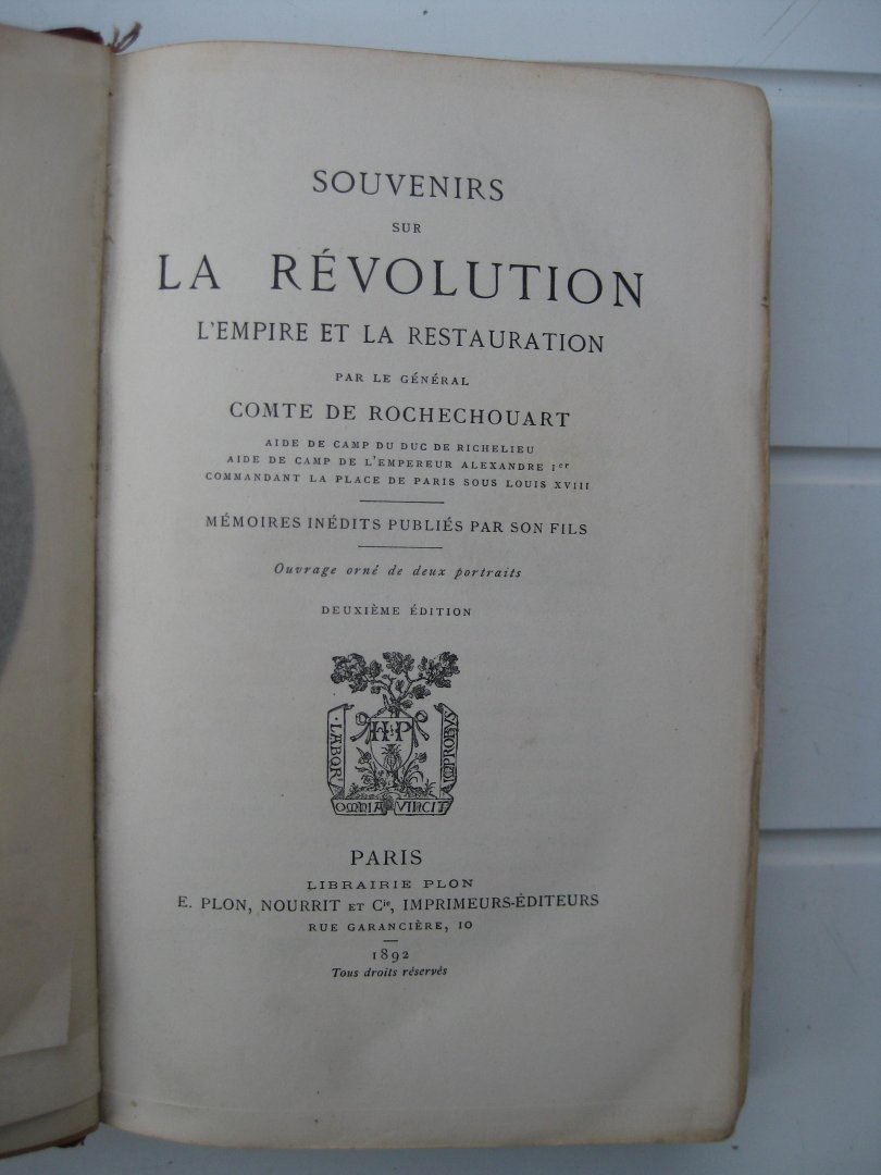 Rochechouart, Comte de - - Souvenirs sur la Révolution l'Empire et la Restauration par le général - Mémoires inédits publiés par son fils.