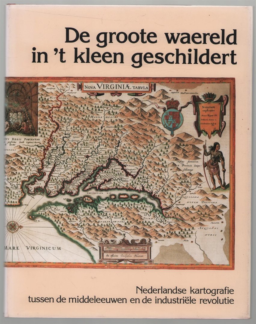 Kees Zandvliet - De groote waereld in 't kleen geschildert : Nederlandse kartografie tussen de middeleeuwen en de industriële revolutie