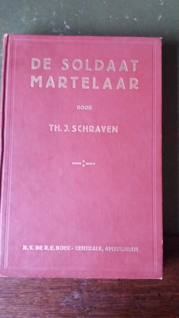 Th. J. Schraven - De soldaat martelaar