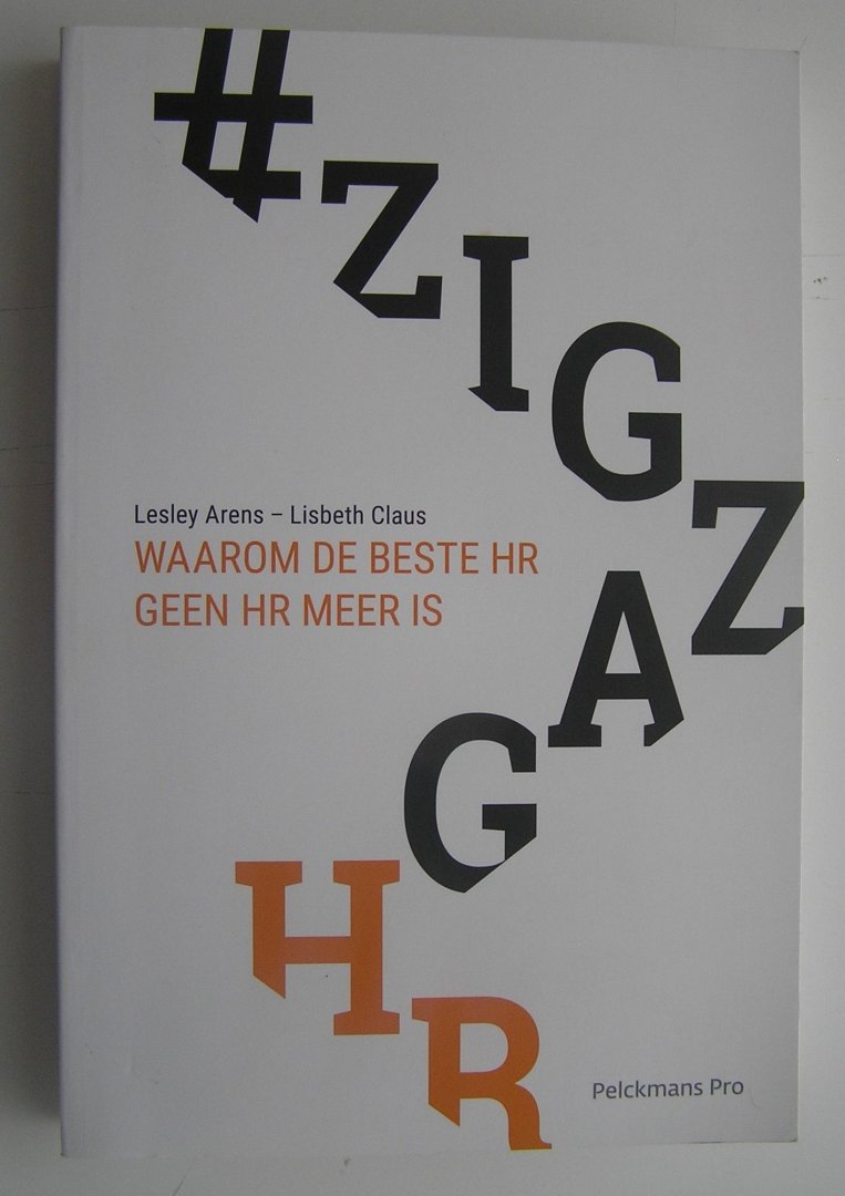 Arens Lesley,  /  Claus Lisbeth - #Zigzaghr  WAAROM DE BESTE HR GEEN HR MEER IS