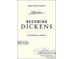 Robert Douglas-Fairhurst - Becoming Dickens