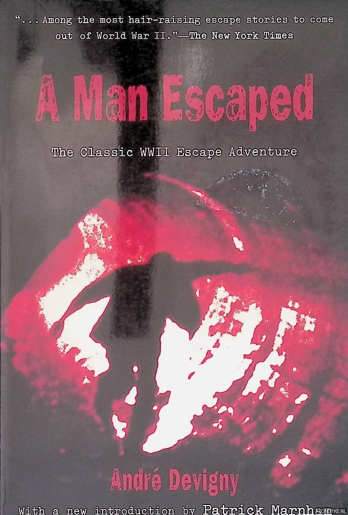 Devigny, André - A Man Escaped: The Classic WWII Escape Adventure