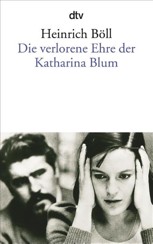 Heinrich Böll - Die verlorene Ehre der Katharina Blum