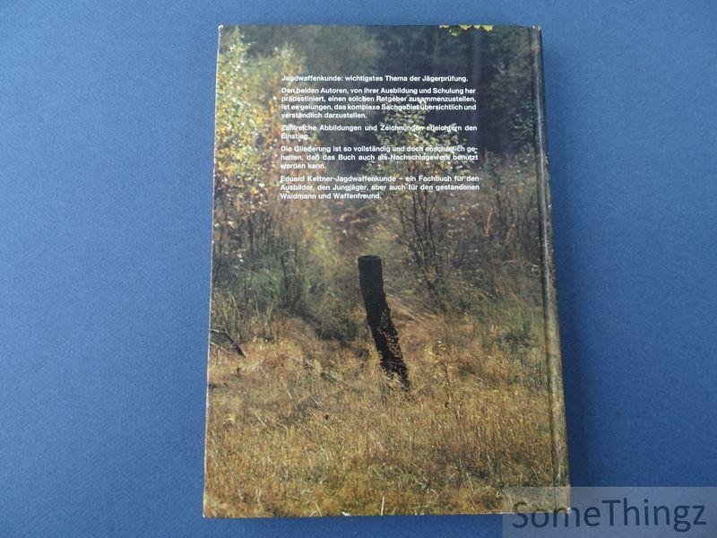 Biertümpel, Walter und Hans-Joachim Köhler. - Eduard Kettner Jagdwaffenkunde. Ein Lehrbuch für Jäger und Waffenfreunde.