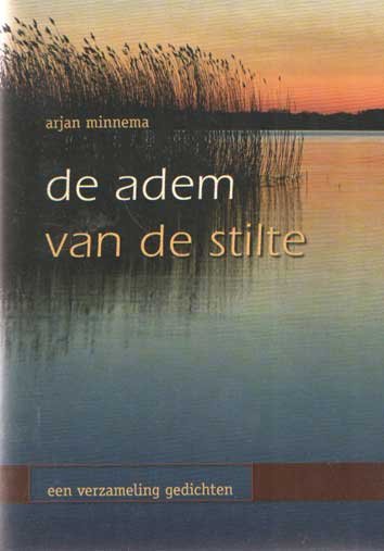Minnema, Arjan - De adem van de stilte. Een verzameling gedichten