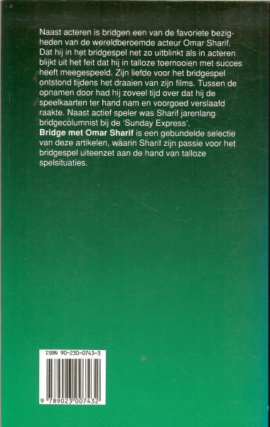Sharif  Omar  .. Vertaald door Velde van de Bob en Gerrit Jan Förch - Bridge met Omar Sharif ...is een gebundelde selectie vandeze artikelen waarin Sharif zijn passie voor het bridgespel uiteenzet aan de hand van talloze spelsituaties.