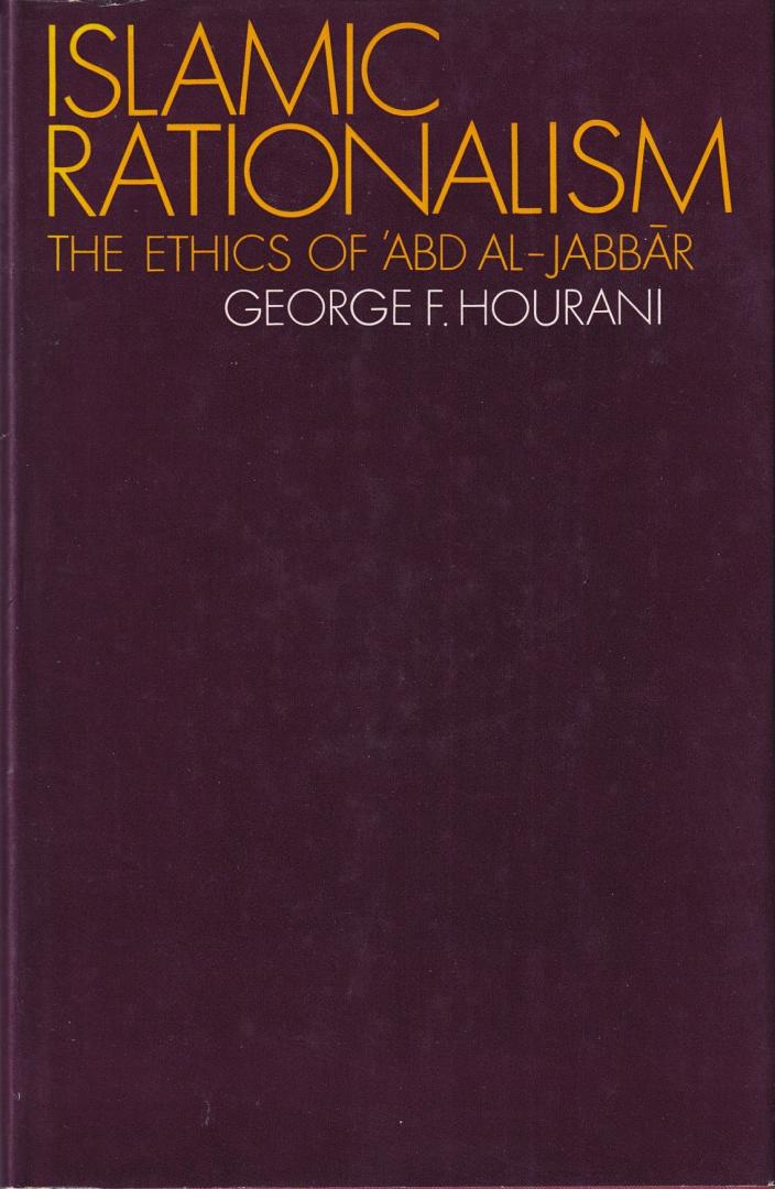 Hourani, George F. - Islamic rationalism: the ethics of ʻAbd al-Jabbār