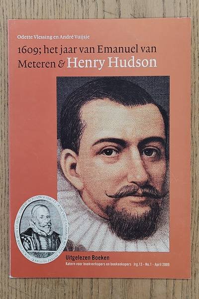 UITGELEZEN BOEKEN. - 1609: het jaar van Emamuel van Meteren & Henry Hudson. Uitgelezen Boeken. Katern voor boekverkopers en boekenkopers.  jaargang 13 nummer 1